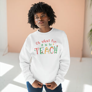 Oh What Fun it is to Teach Sweatshirt