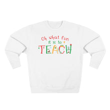 Load image into Gallery viewer, Oh What Fun it is to Teach Sweatshirt