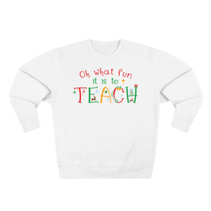 Oh What Fun it is to Teach Sweatshirt